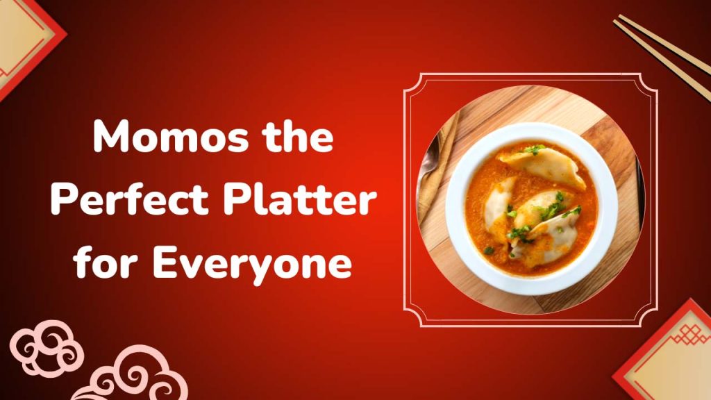 Momos the Perfect Platter for Everyone