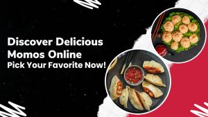 Discover-Delicious-Momos-Online---Pick-Your-Favorite-Now