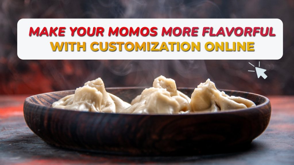 Make your Momos More Flavorful with Customization Online